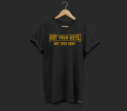 Not Your Keys Unisex t-shirt